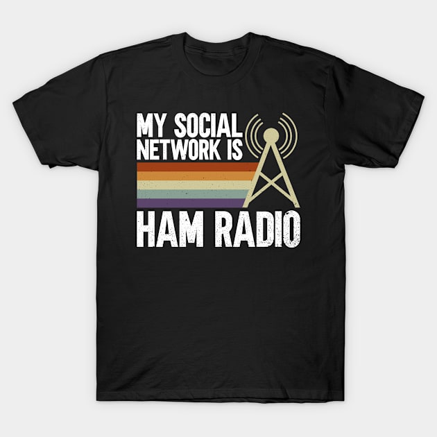 My Social Network Is Ham Radio - Ham Radio Radio Operator T-Shirt by Anassein.os